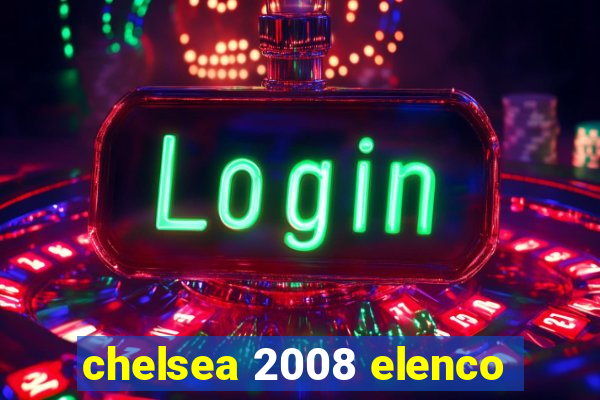 chelsea 2008 elenco